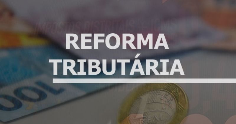 Reforma Tributária e Suas Principais Mudanças: Entenda os Impactos para Empresas