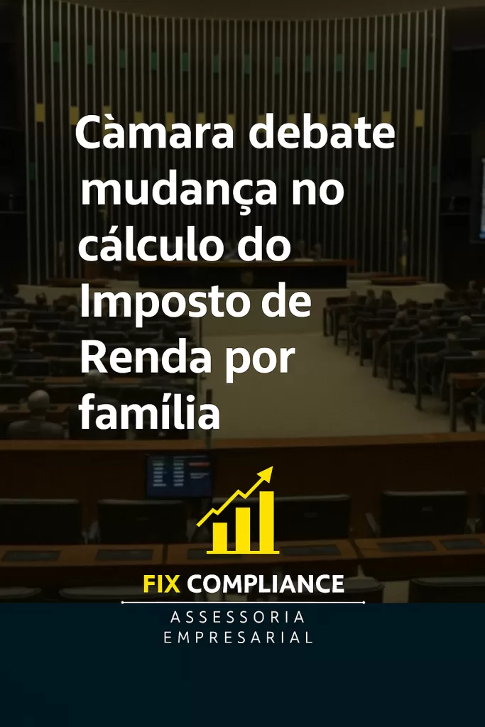 Câmara debate mudança no cálculo do Imposto de Renda por família