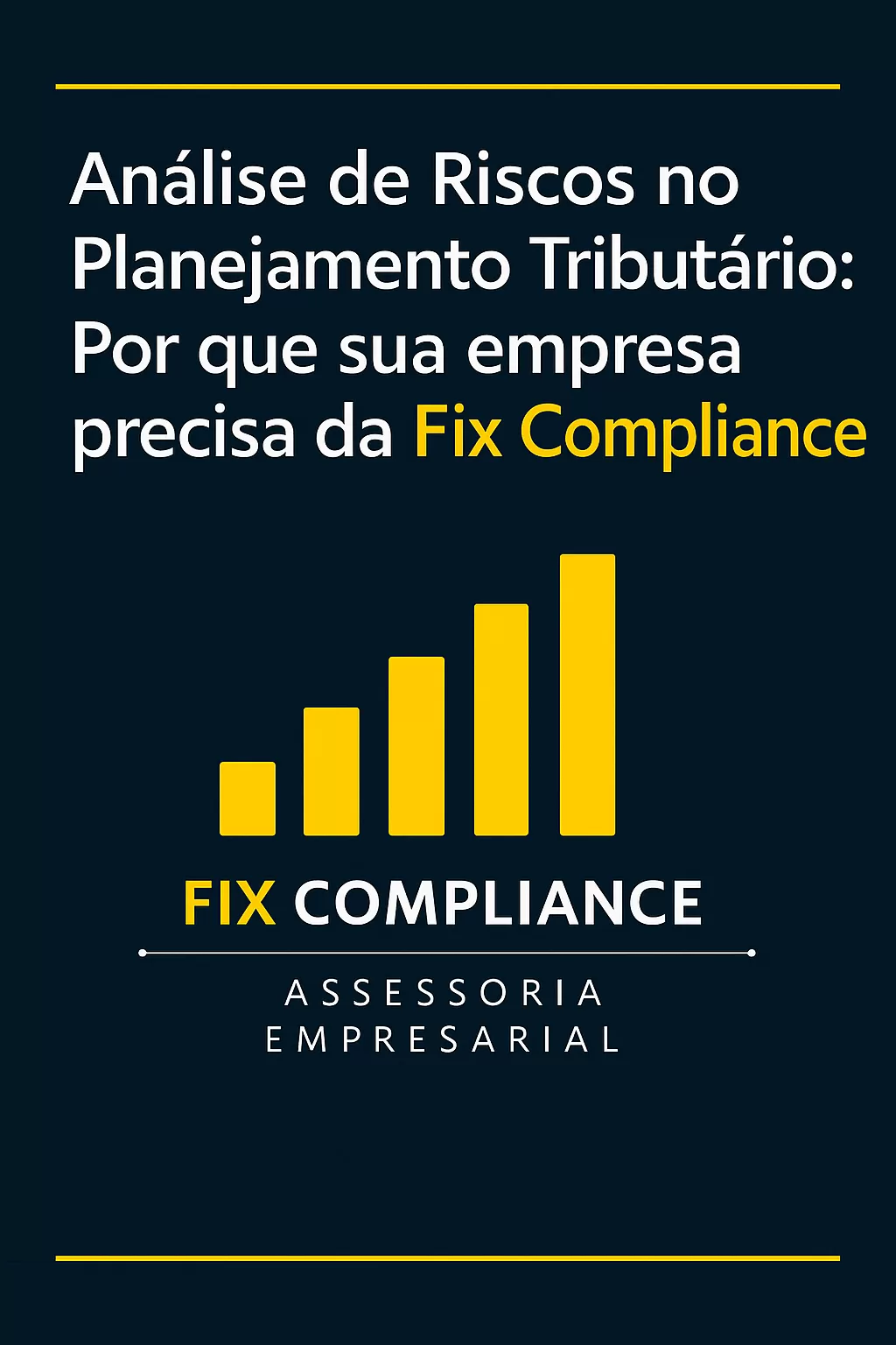 Análise de Riscos no Planejamento Tributário: Por que sua empresa precisa da Fix Compliance