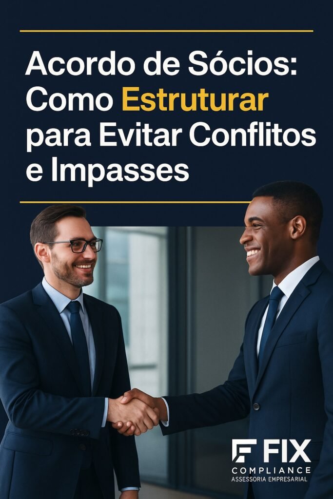 Acordo de Sócios: Como Estruturar para Evitar Conflitos e Impasses