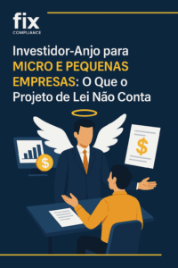 Investidor-Anjo para Micro e Pequenas Empresas: O Que o Projeto de Lei Não Conta