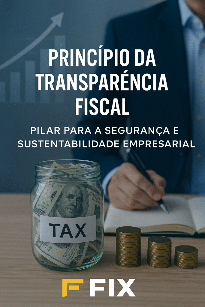 Princípio da Transparência Fiscal: Pilar para a Segurança e Sustentabilidade Empresarial