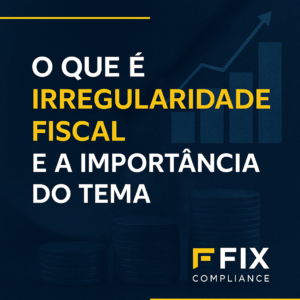 O que é Irregularidade fiscal e a importância do tema