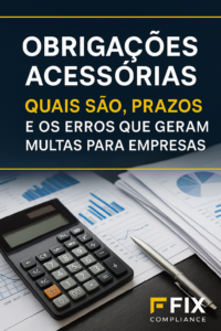 Obrigações Acessórias: Quais São, Prazos e os Erros que Geram Multas para Empresas