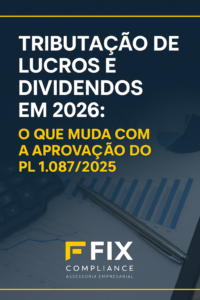 Tributação de Lucros e Dividendos em 2026: O que muda com a aprovação do PL 1.087/2025