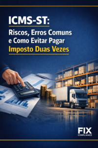 ICMS-ST: Riscos, Erros Comuns e Como Evitar Pagar Imposto Duas Vezes