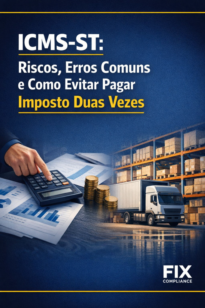 ICMS-ST: Riscos, Erros Comuns e Como Evitar Pagar Imposto Duas Vezes