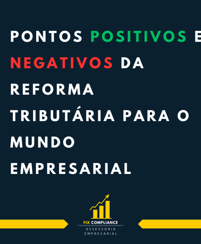 PONTOS POSITIVOS E NEGATIVOS DA REFORMA TRIBUTARIA PARA O MUNDO EMPRESARIAL