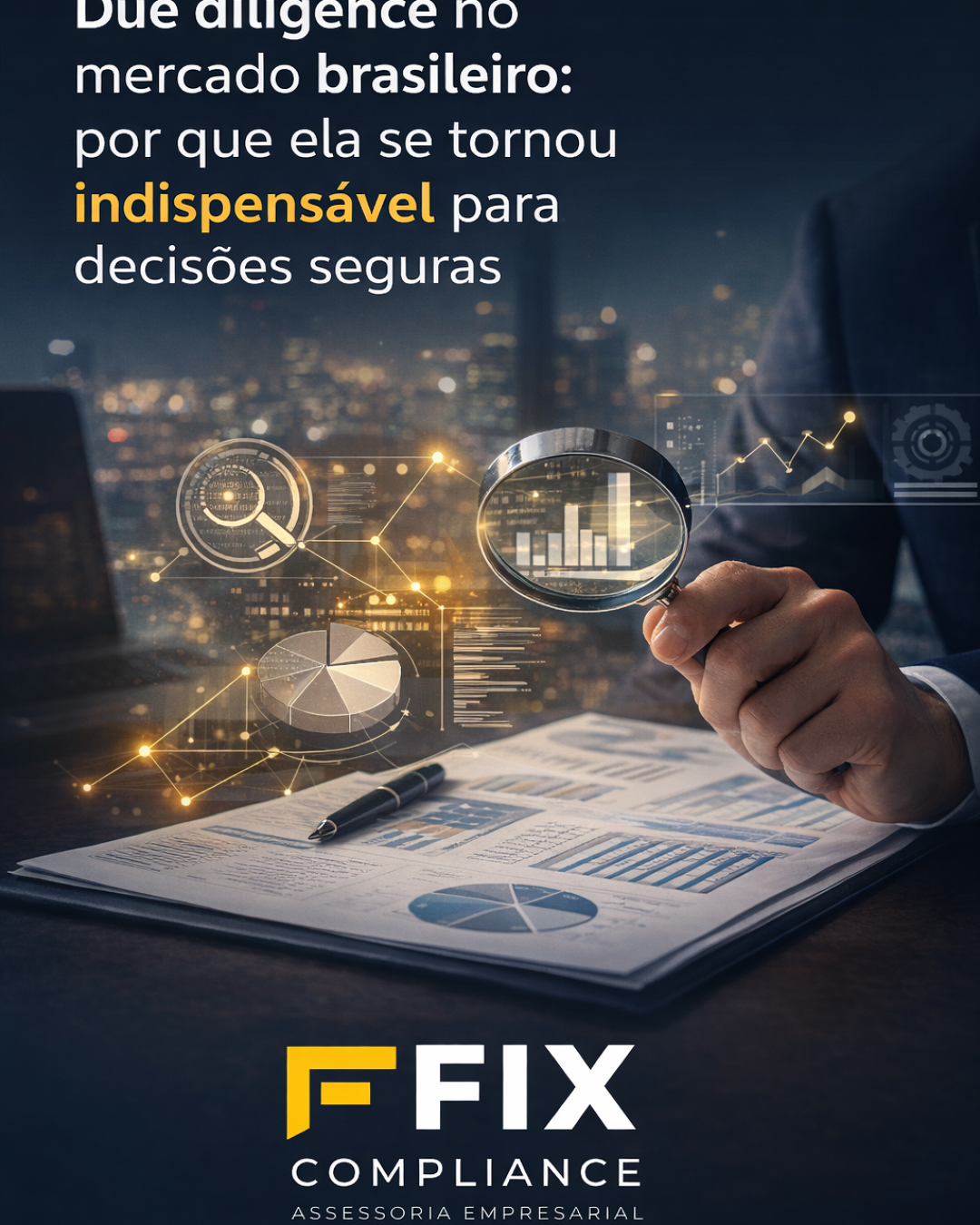 Due diligence no mercado brasileiro: por que ela se tornou indispensável para decisões seguras