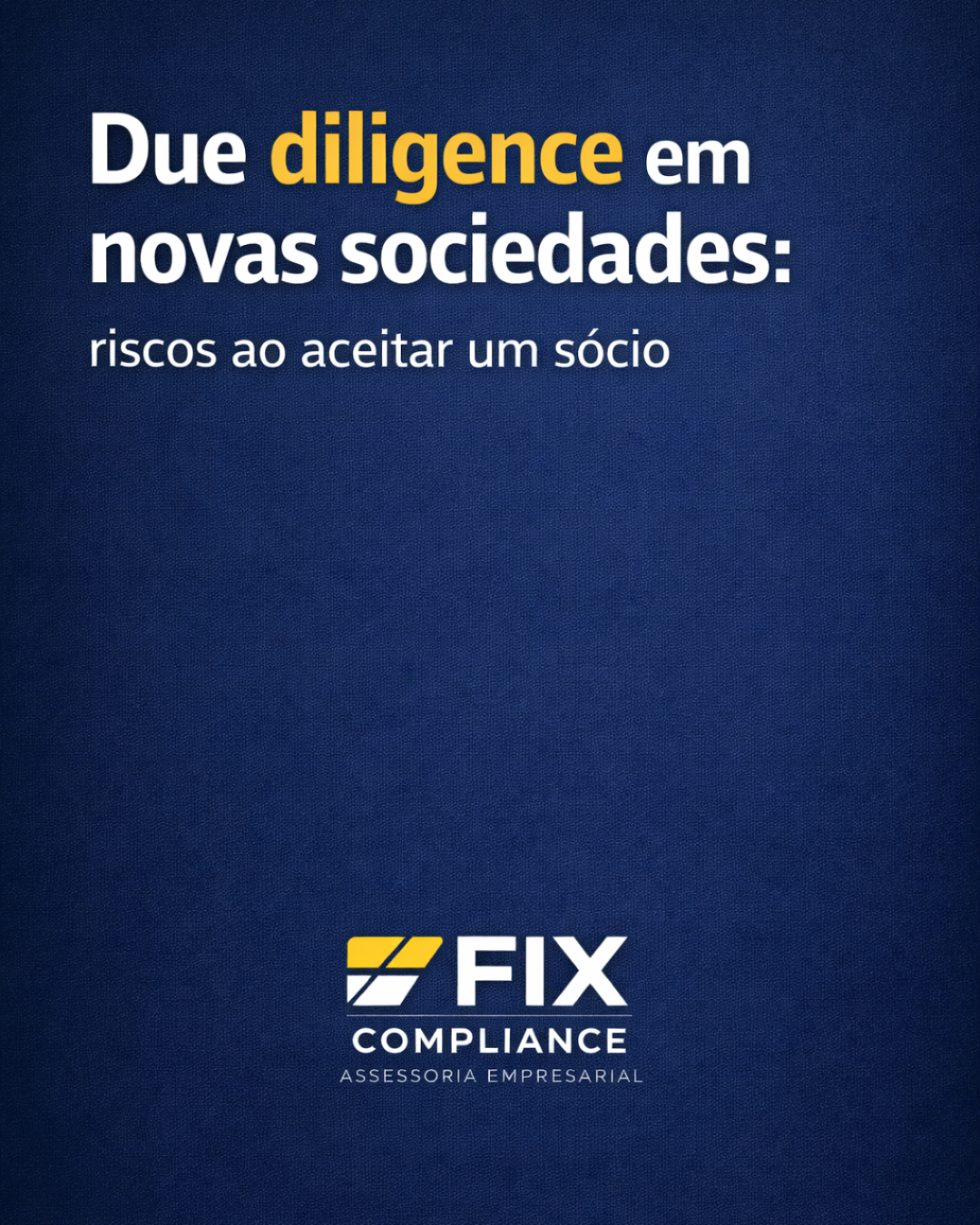 Due diligence em novas sociedades: riscos ao aceitar um sócio